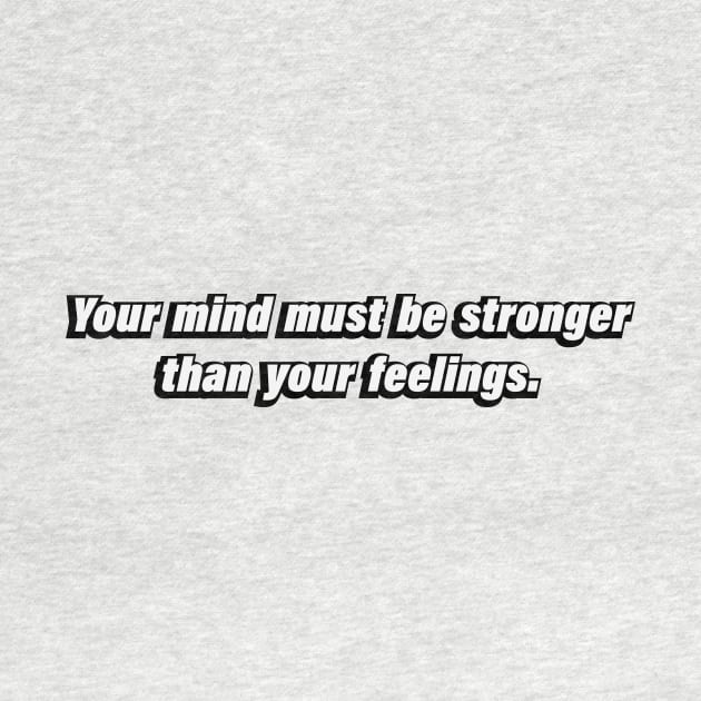 Your mind must be stronger than your feelings by BL4CK&WH1TE 